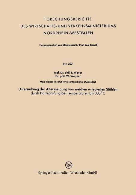 Untersuchung der Altersneigung von weichen unlegierten Stählen durch Härteprüfung bei Temperaturen bis 300° C - Franz Wever