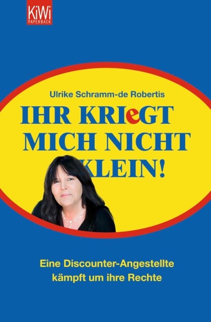 Ihr kriegt mich nicht klein! - Ulrike Schramm-de Robertis