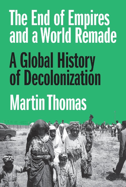 The End of Empires and a World Remade - Martin Thomas