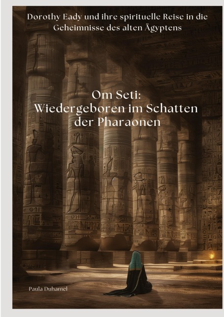 Om Seti: Wiedergeboren im Schatten der Pharaonen - Paula Duhamel