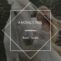 Cover-Bild zum Titel 'A Horse's Tale' von 'Mark Twain'