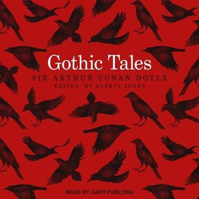 Gothic Tales Lib/E - Arthur Conan Doyle