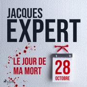 Cover-Bild zum Titel 'Le Jour de ma mort' von 'Jacques Expert'