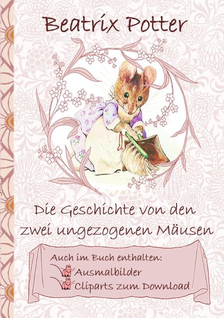 Die Geschichte von den zwei ungezogenen Mäusen (inklusive Ausmalbilder und Cliparts zum Download) - Beatrix Potter, Elizabeth M. Potter