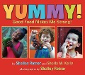 Yummy!: Good Food Makes Me Strong! - Shelley Rotner, Sheila M. Kelly