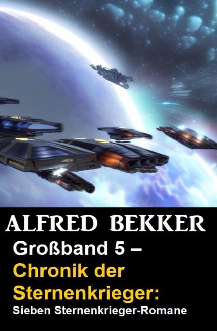Großband 5 - Chronik der Sternenkrieger: Sieben Sternenkrieger-Romane - Alfred Bekker