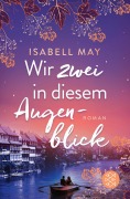 Cover-Bild zum Titel 'Wir zwei in diesem Augenblick' von 'Isabell May'