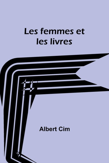 Les femmes et les livres - Albert Cim