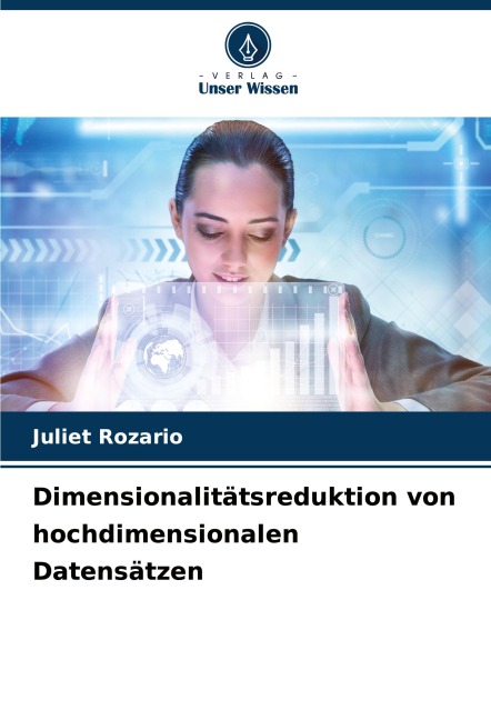 Dimensionalitätsreduktion von hochdimensionalen Datensätzen - Juliet Rozario
