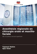Cover-Bild zum Titel 'Anesthésie régionale en chirurgie orale et maxillo-faciale' von 'Tajamul Hakim, Ajaz Shah'