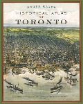 Cover-Bild zum Titel 'Historical Atlas of Toronto' von 'Derek Hayes'