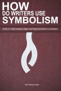 Cover-Bild zum Titel 'How do Writers use Symbolism" Guide to Understanding Signs and Representations in Literature' von 'Adil Masood Qazi'