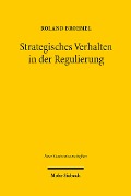 Cover-Bild zum Titel 'Strategisches Verhalten in der Regulierung' von 'Roland Broemel'
