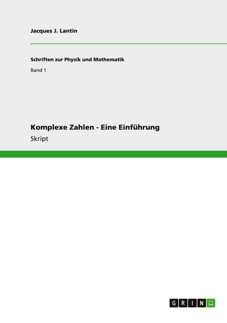 Komplexe Zahlen - Eine Einführung - Jacques J. Lantin