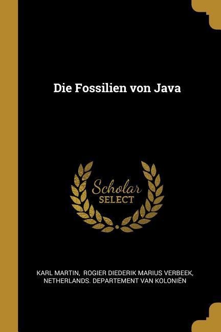 Die Fossilien Von Java - Karl Martin