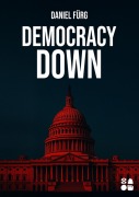Cover-Bild zum Titel 'Democracy Down' von 'Daniel Fürg'