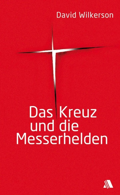 Das Kreuz und die Messerhelden - David Wilkerson