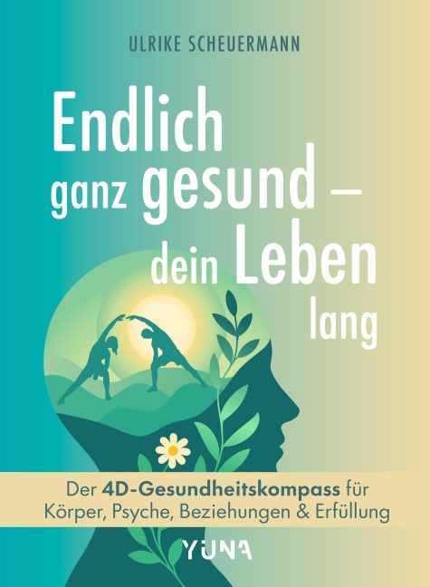 Endlich ganz gesund - dein Leben lang - Ulrike Scheuermann