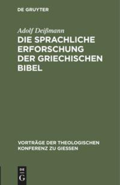 Die sprachliche Erforschung der griechischen Bibel - Adolf Deißmann