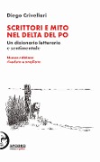 Cover-Bild zum Titel 'Scrittori e mito nel delta del Po. Un dizionario letterario e sentimentale' von 'Diego Crivellari'