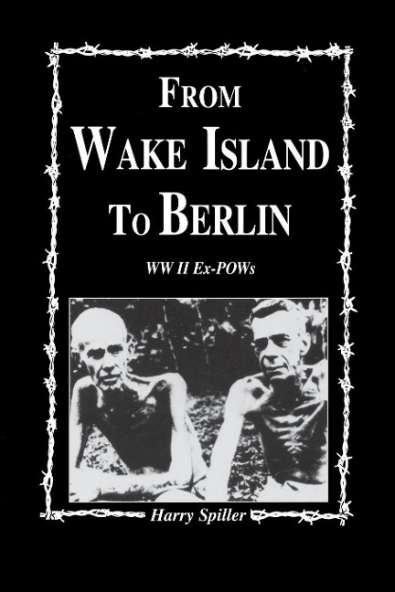 From Wake Island to Berlin - Harry Spiller