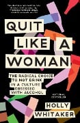 Cover-Bild zum Titel 'Quit Like a Woman' von 'Holly Whitaker'