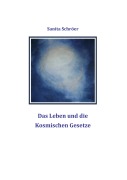 Cover-Bild zum Titel 'Das Leben und die Kosmischen Gesetze' von 'Sanita Schröer'