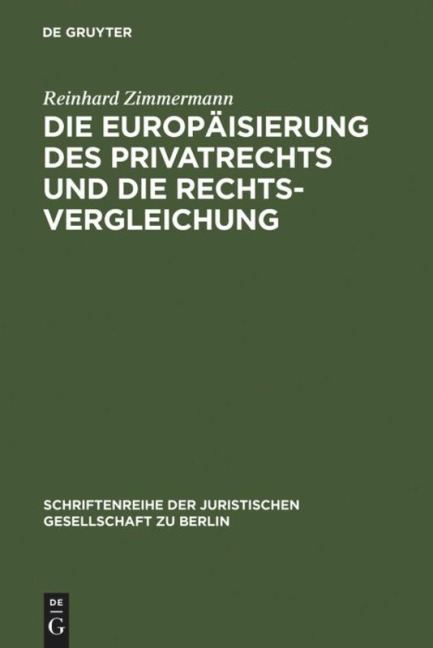 Die Europäisierung des Privatrechts und die Rechtsvergleichung - Reinhard Zimmermann