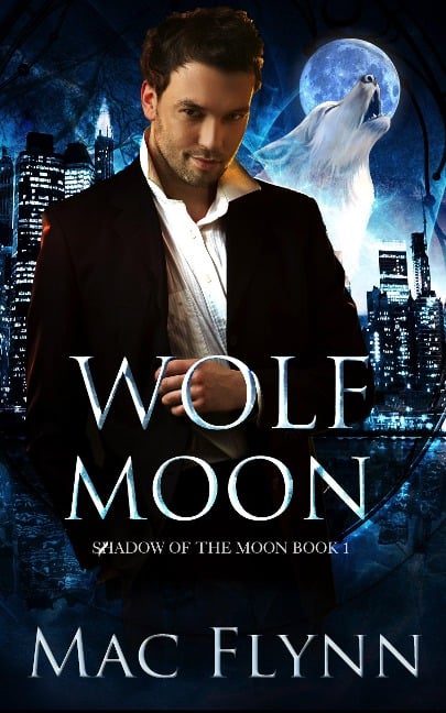 Wolf Moon: A Werewolf Shifter Romance (Shadow of the Moon Book 1) - Mac Flynn