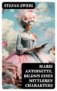 Cover-Bild zum Titel 'Marie Antoinette. Bildnis eines mittleren Charakters' von 'Stefan Zweig'