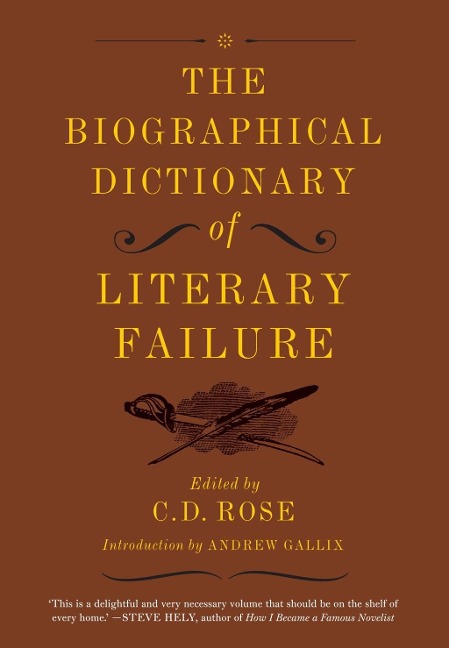 The Biographical Dictionary of Literary Failure - C. D. Rose