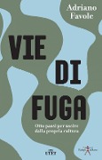 Cover-Bild zum Titel 'Vie di fuga. Otto passi per uscire dalla propria cultura' von 'Adriano Favole'