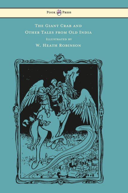 The Giant Crab and Other Tales from Old India - Illustrated by W. Heath Robinson - W. H. D. Rouse