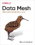 Cover-Bild zum Titel 'Data Mesh' von 'Zhamak Dehghani'