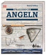 Cover-Bild zum Titel 'Praxisbuch Angeln' von 'Henry Gilbey'