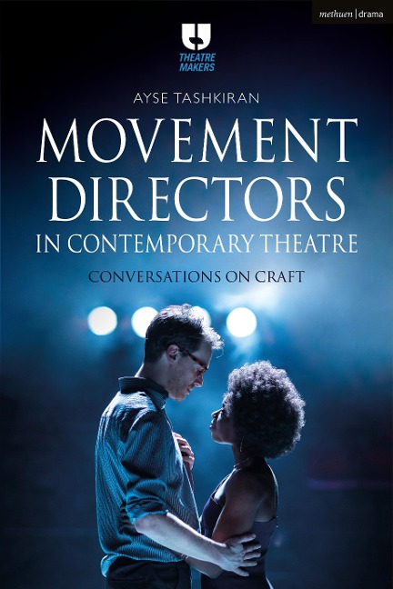 Movement Directors in Contemporary Theatre - Ayse Tashkiran