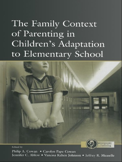 The Family Context of Parenting in Children's Adaptation to Elementary School - 