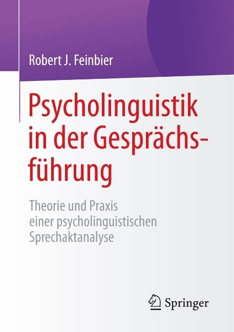 Psycholinguistik in der Gesprächsführung - Robert J. Feinbier
