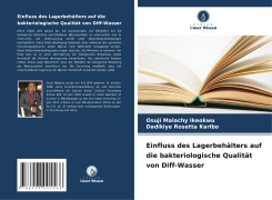 Cover-Bild zum Titel 'Einfluss des Lagerbehälters auf die bakteriologische Qualität von Diff-Wasser' von 'Osuji Malachy Ikeokwu, Dadikiye Rosetta Karibo'