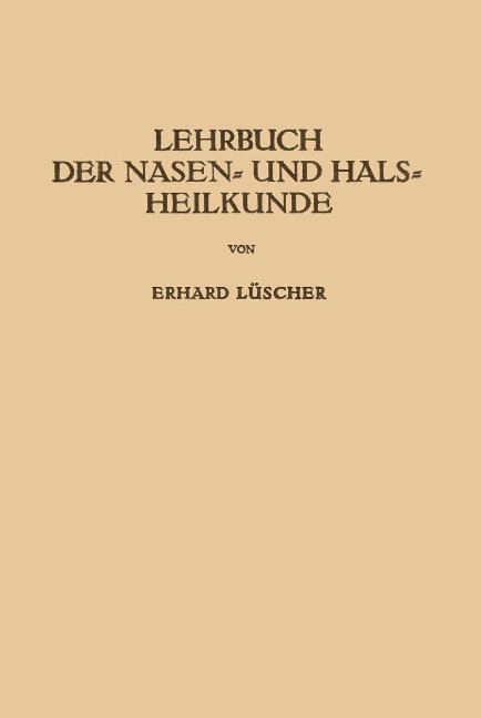 Lehrbuch der Nasen- und Hals Heilkunde und der Endoskopie der Speiseröhre und der Luftwege - Erhard Lüscher