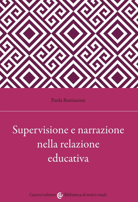 Supervisione e narrazione nella relazione educativa - Paola Bastianoni