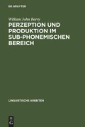 Cover-Bild zum Titel 'Perzeption und Produktion im sub-phonemischen Bereich' von 'William John Barry'