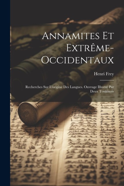 Annamites Et Extrême-occidentaux - Henri Frey
