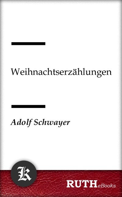 Weihnachtserzählungen - Adolf Schwayer