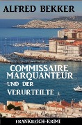 Cover-Bild zum Titel 'Commissaire Marquanteur und der Verurteilte: Frankreich Krimi' von 'Alfred Bekker'
