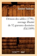 Cover-Bild zum Titel 'Démon Des Sables (1798), Ouvrage Illustré de 52 Gravures Dessinées (Éd.1899)' von 'Gustave Toudouze'