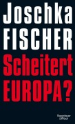 Cover-Bild zum Titel 'Scheitert Europa?' von 'Joschka Fischer'