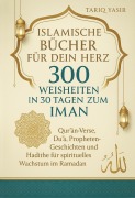 Cover-Bild zum Titel 'Islamische Bücher für dein Herz: 300 Weisheiten In 30 Tagen Zum Iman. Qur'an-Verse, Du¿a¿, Propheten-Geschichten und Hadithe für spirituelles Wachstum im Ramadan' von 'Tariq Yasir'