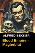 Cover-Bild zum Titel 'Blood Empire - Magierblut' von 'Alfred Bekker'