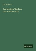 Cover-Bild zum Titel 'Zum heutigen Stand der Sprachwissenschaft' von 'Karl Brugmann'